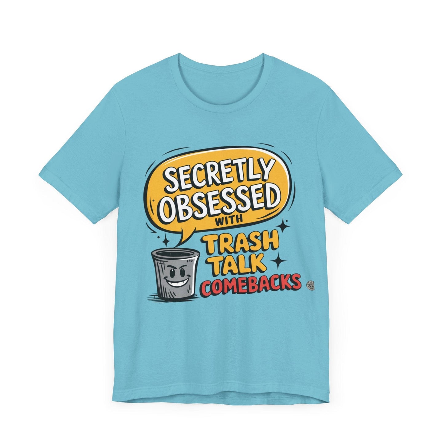 T-Shirt Graphic Tee - Secretly Obsessed with Trash Talk Comebacks Unisex Jersey Short Sleeve Tee