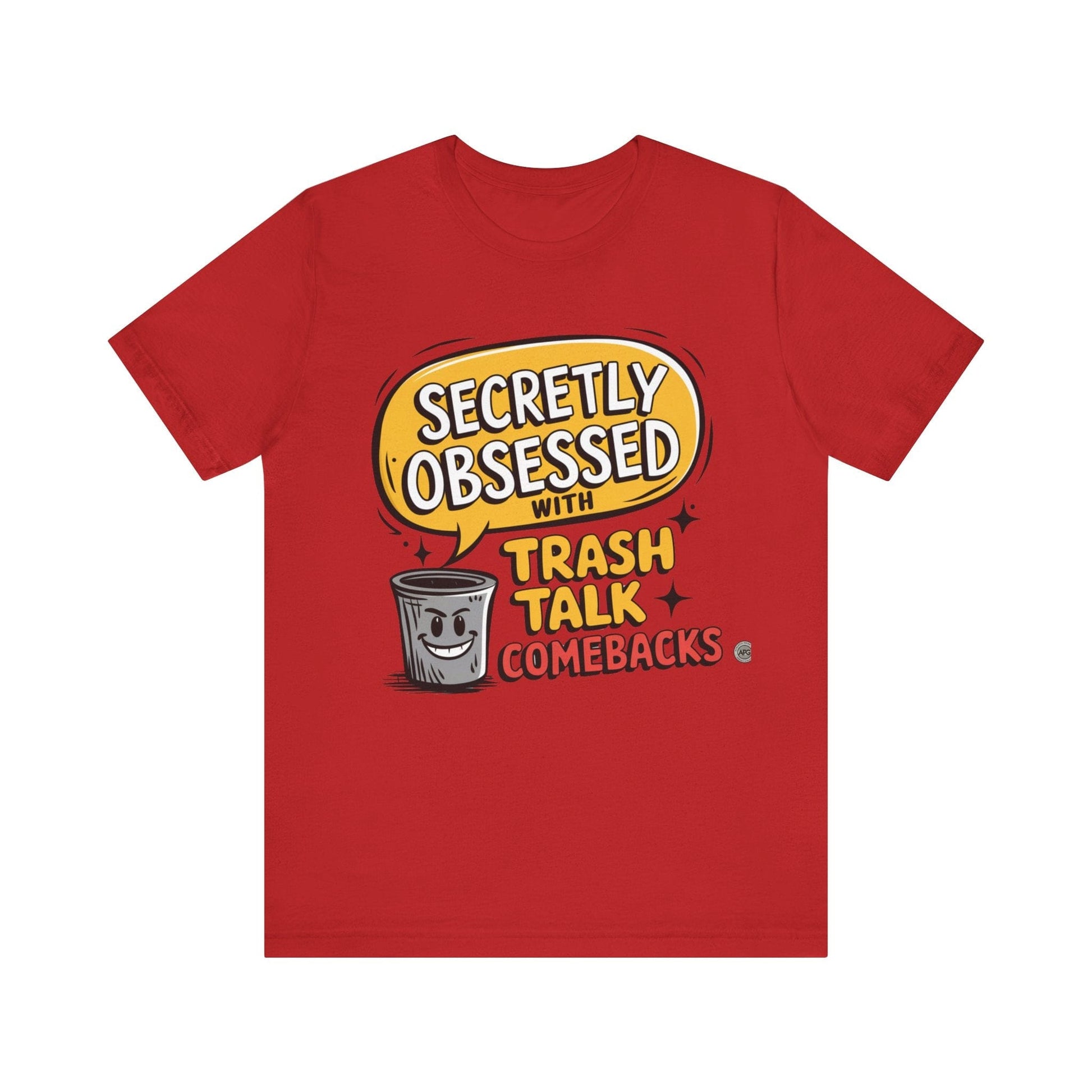 T-Shirt Graphic Tee - Secretly Obsessed with Trash Talk Comebacks Unisex Jersey Short Sleeve Tee Red / S