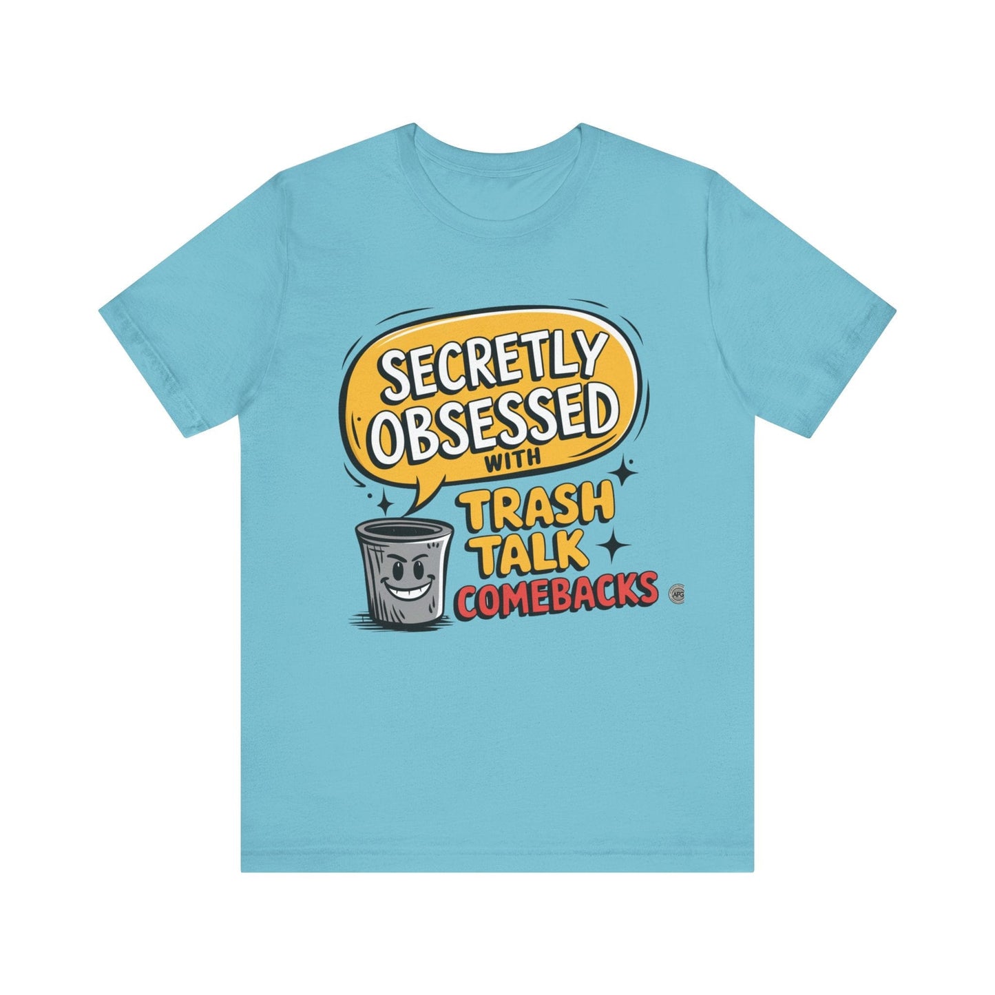 T-Shirt Graphic Tee - Secretly Obsessed with Trash Talk Comebacks Unisex Jersey Short Sleeve Tee Turquoise / S