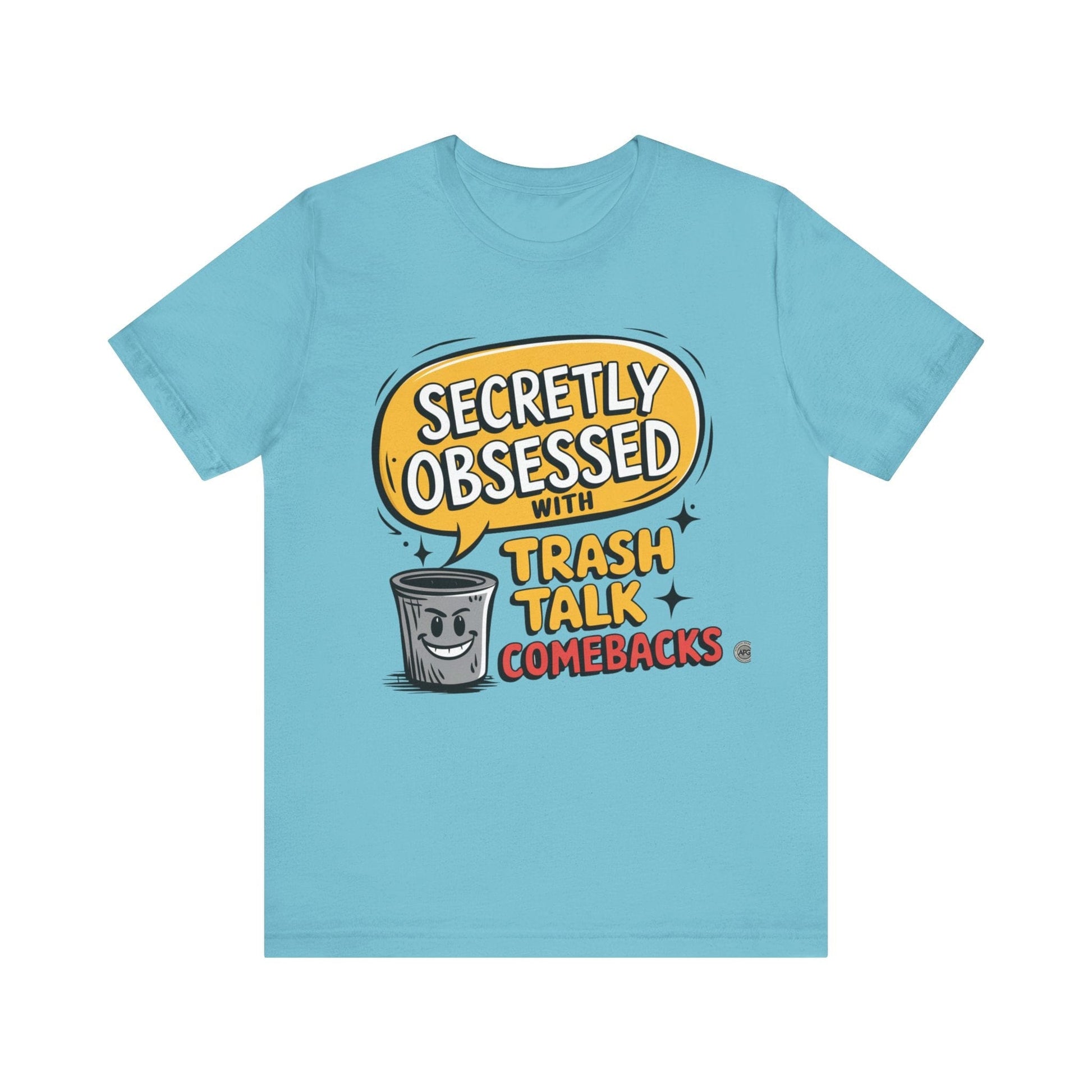 T-Shirt Graphic Tee - Secretly Obsessed with Trash Talk Comebacks Unisex Jersey Short Sleeve Tee Turquoise / S
