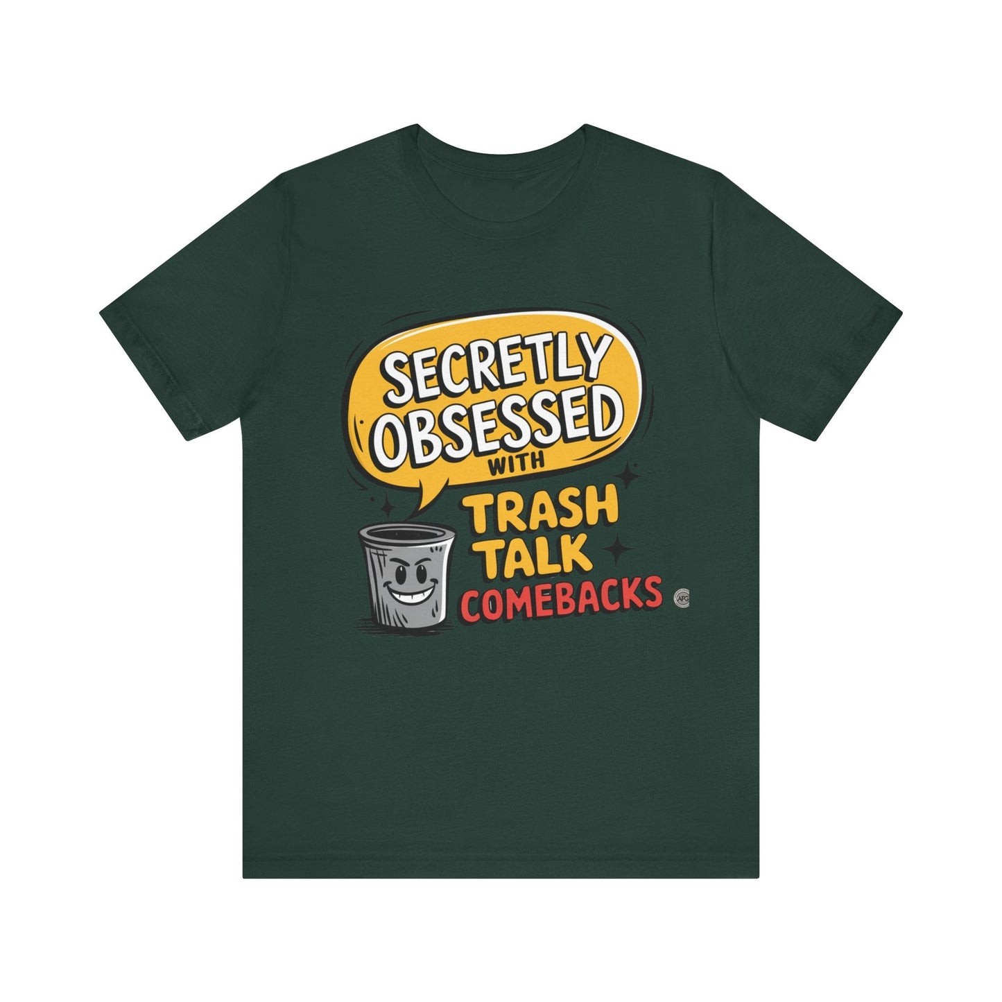 T-Shirt Graphic Tee - Secretly Obsessed with Trash Talk Comebacks Unisex Jersey Short Sleeve Tee Forest / S