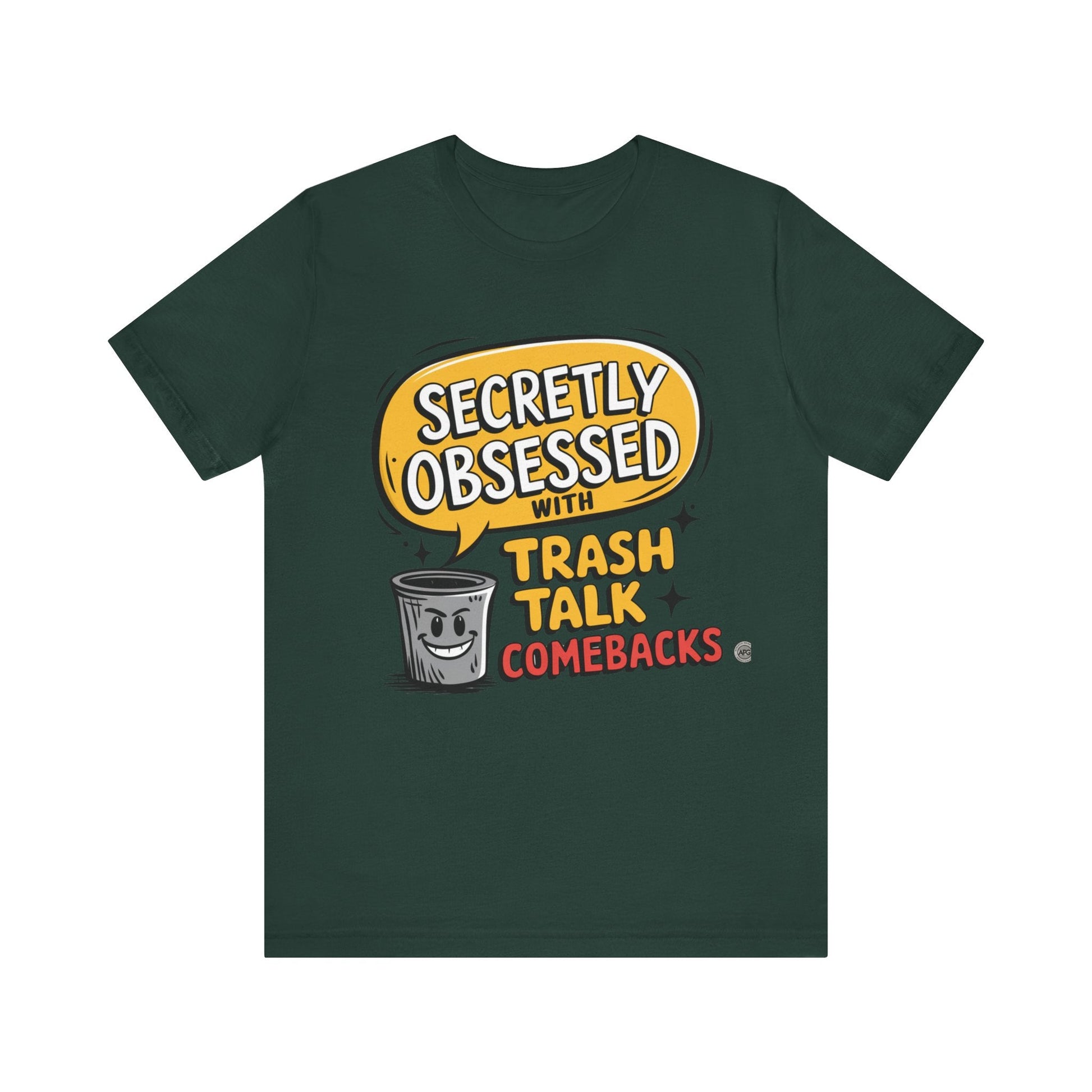 T-Shirt Graphic Tee - Secretly Obsessed with Trash Talk Comebacks Unisex Jersey Short Sleeve Tee Forest / S