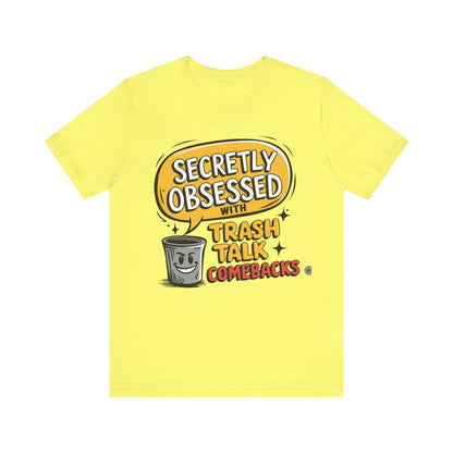 T-Shirt Graphic Tee - Secretly Obsessed with Trash Talk Comebacks Unisex Jersey Short Sleeve Tee Yellow / S