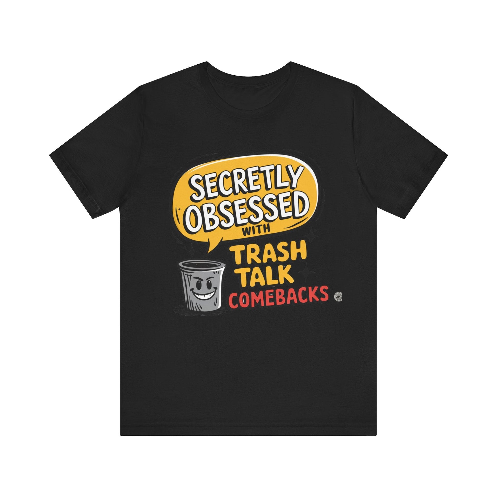 T-Shirt Graphic Tee - Secretly Obsessed with Trash Talk Comebacks Unisex Jersey Short Sleeve Tee Black / S