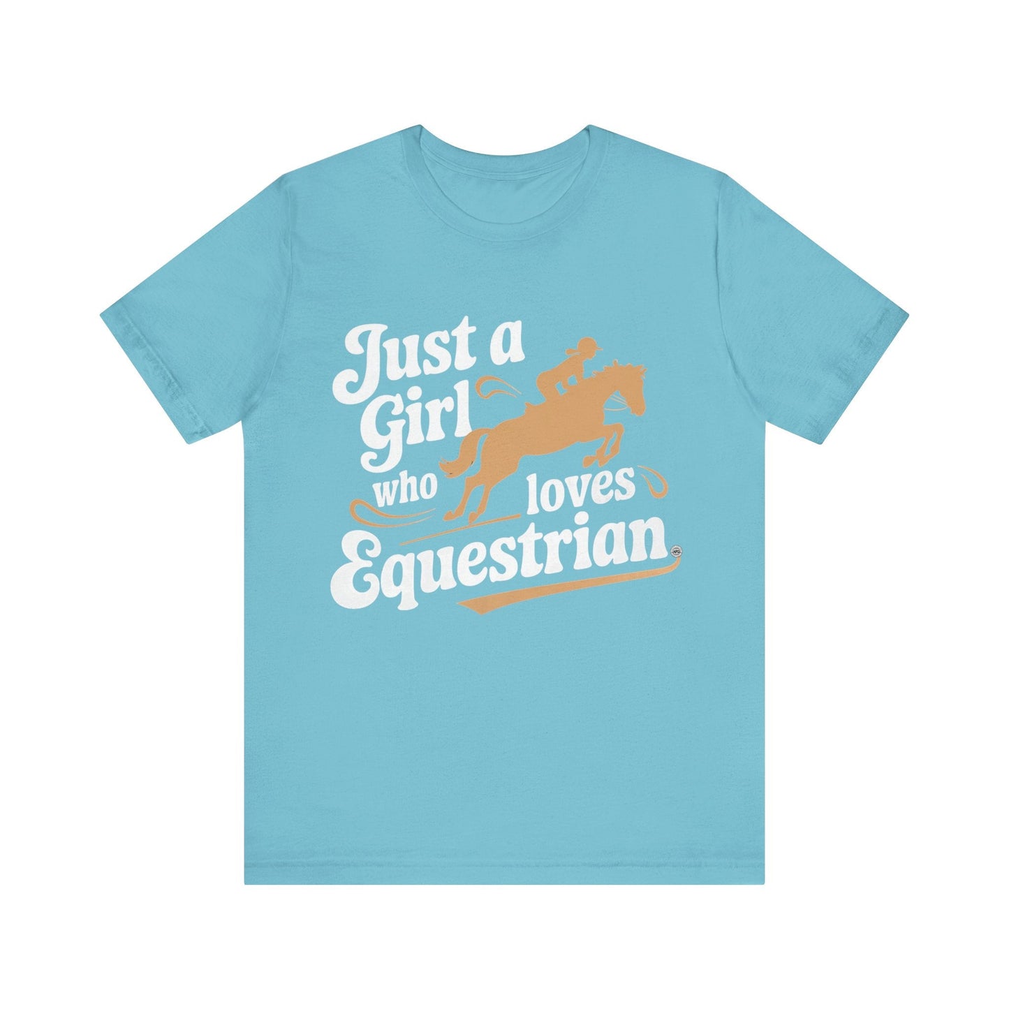 T-Shirt Just A Girl Who Loves Equestrian Tee Turquoise / S