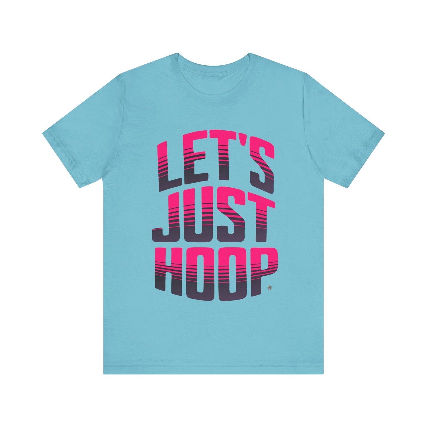 T-Shirt Let's Just Hoop Pink Text T-Shirt Turquoise / S