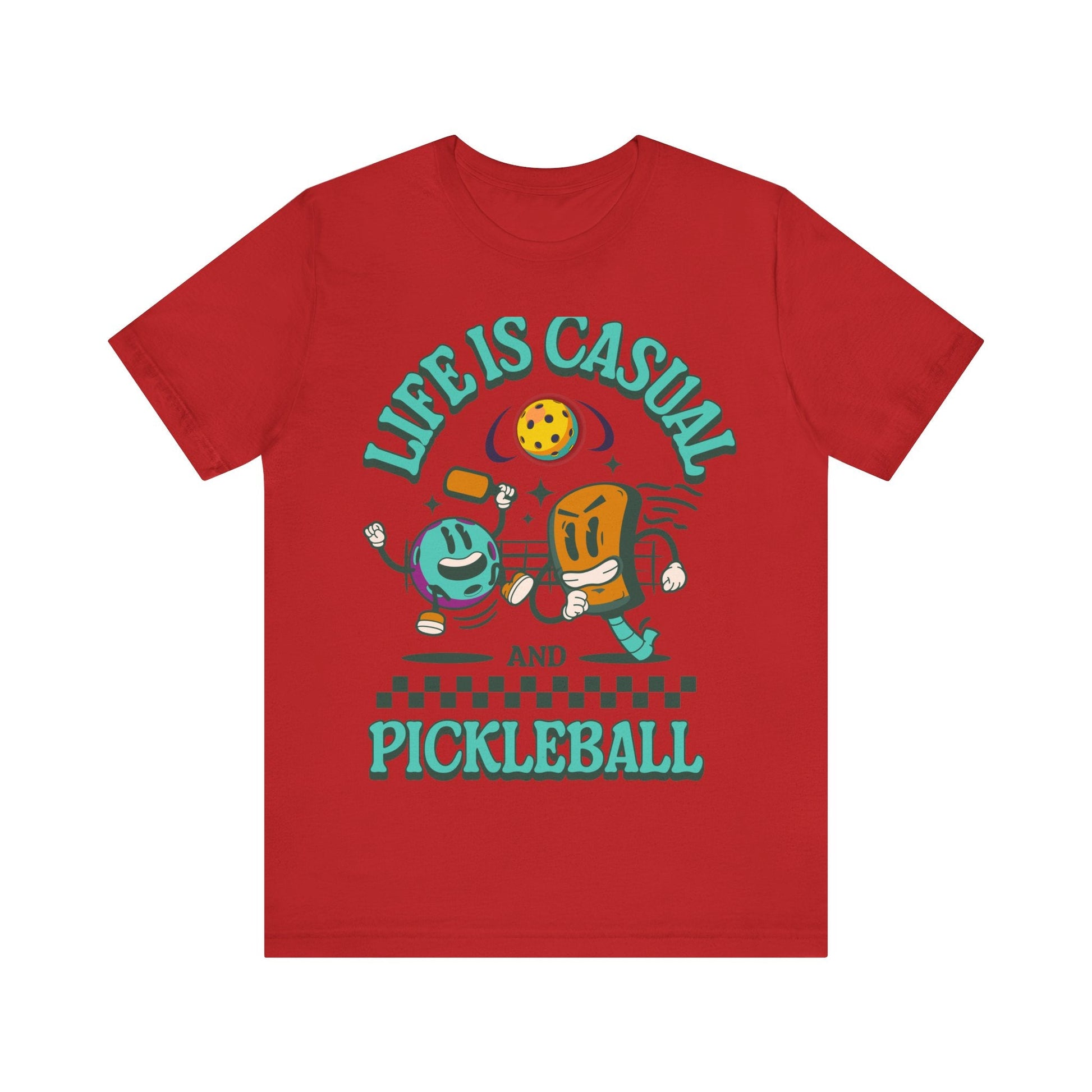 T-Shirt Life is Casual and Pickleball is Serious Red / S