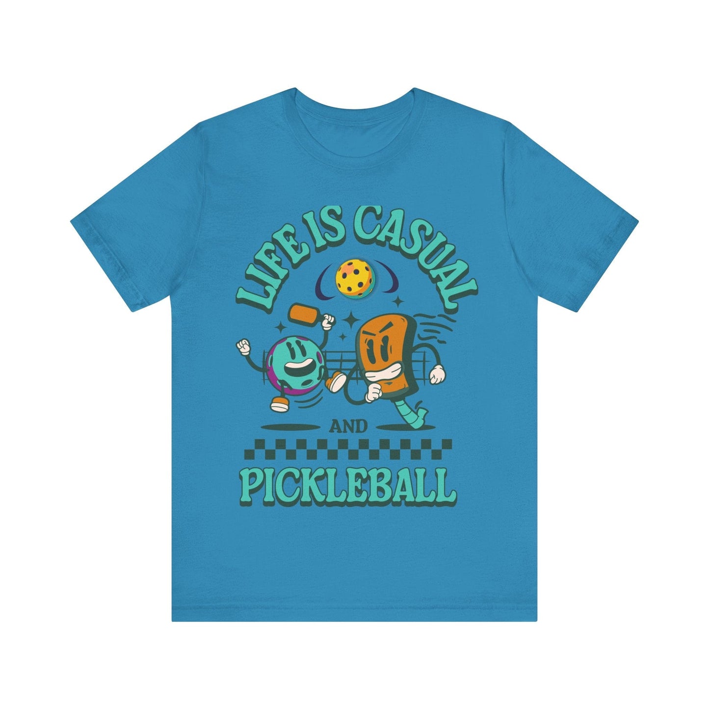 T-Shirt Life is Casual and Pickleball is Serious Aqua / S