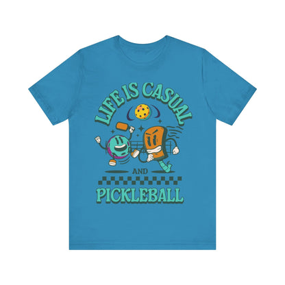 T-Shirt Life is Casual and Pickleball is Serious Aqua / S