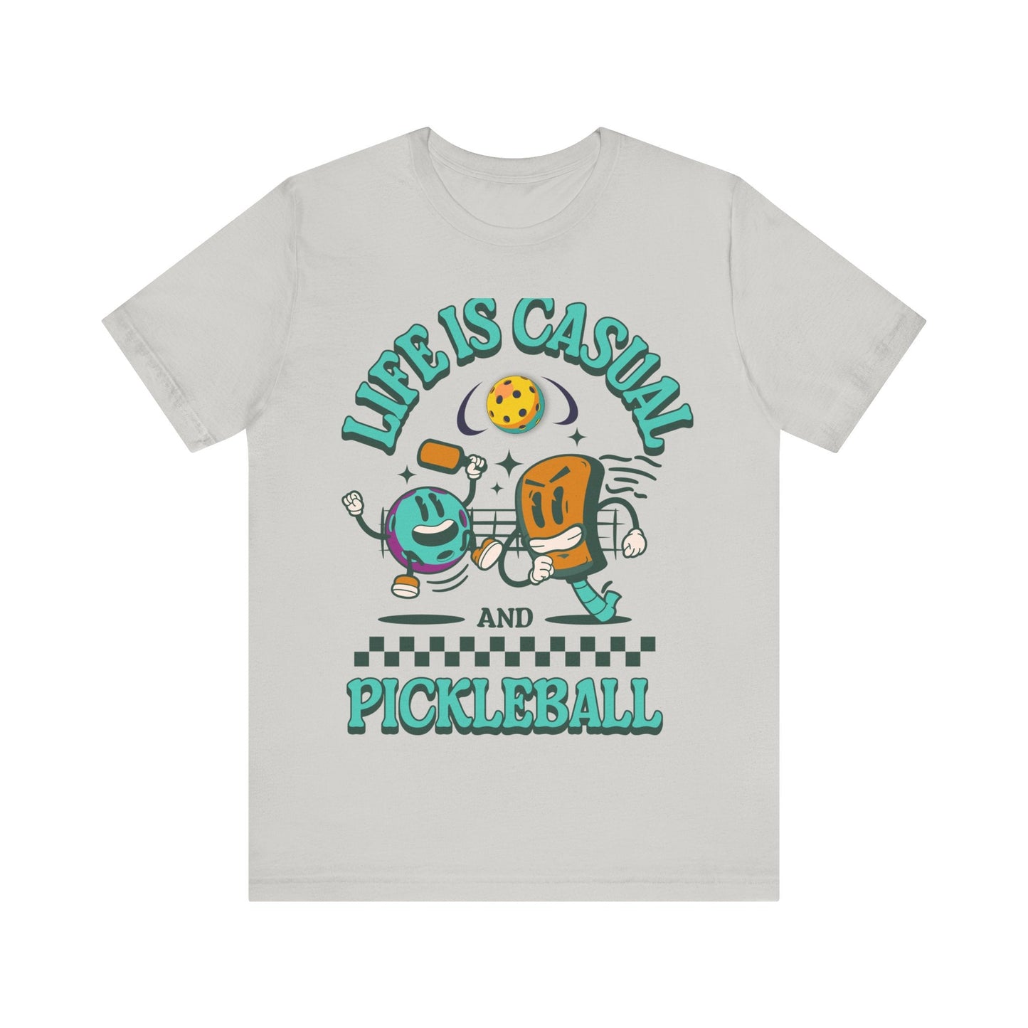 T-Shirt Life is Casual and Pickleball is Serious Silver / S