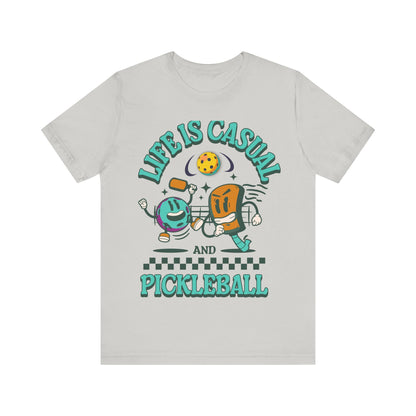 T-Shirt Life is Casual and Pickleball is Serious Silver / S