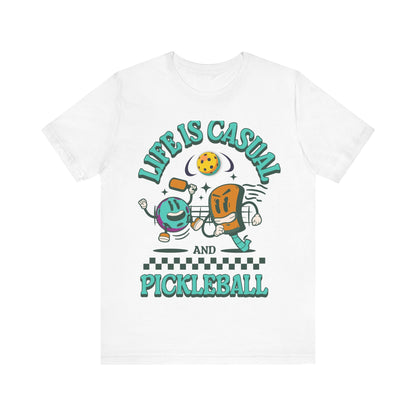 T-Shirt Life is Casual and Pickleball is Serious White / L