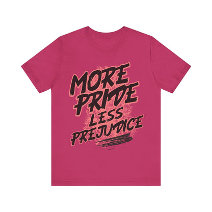 T-Shirt Prideful Tee: Unisex Jersey Short Sleeve Tee with 'More pride less prejudice' Design Berry / S