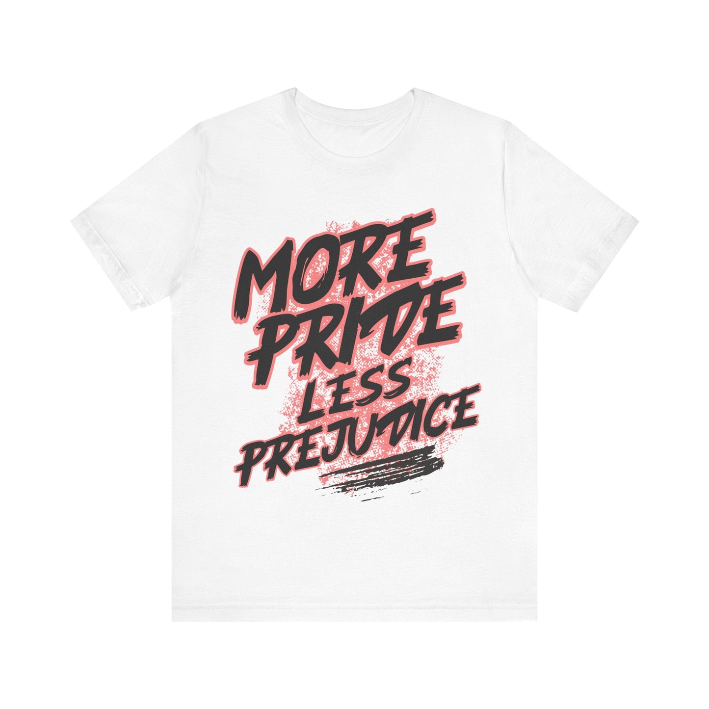 T-Shirt Prideful Tee: Unisex Jersey Short Sleeve Tee with 'More pride less prejudice' Design White / S