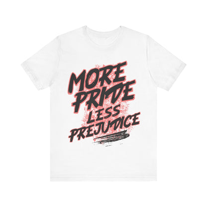 T-Shirt Prideful Tee: Unisex Jersey Short Sleeve Tee with 'More pride less prejudice' Design White / S