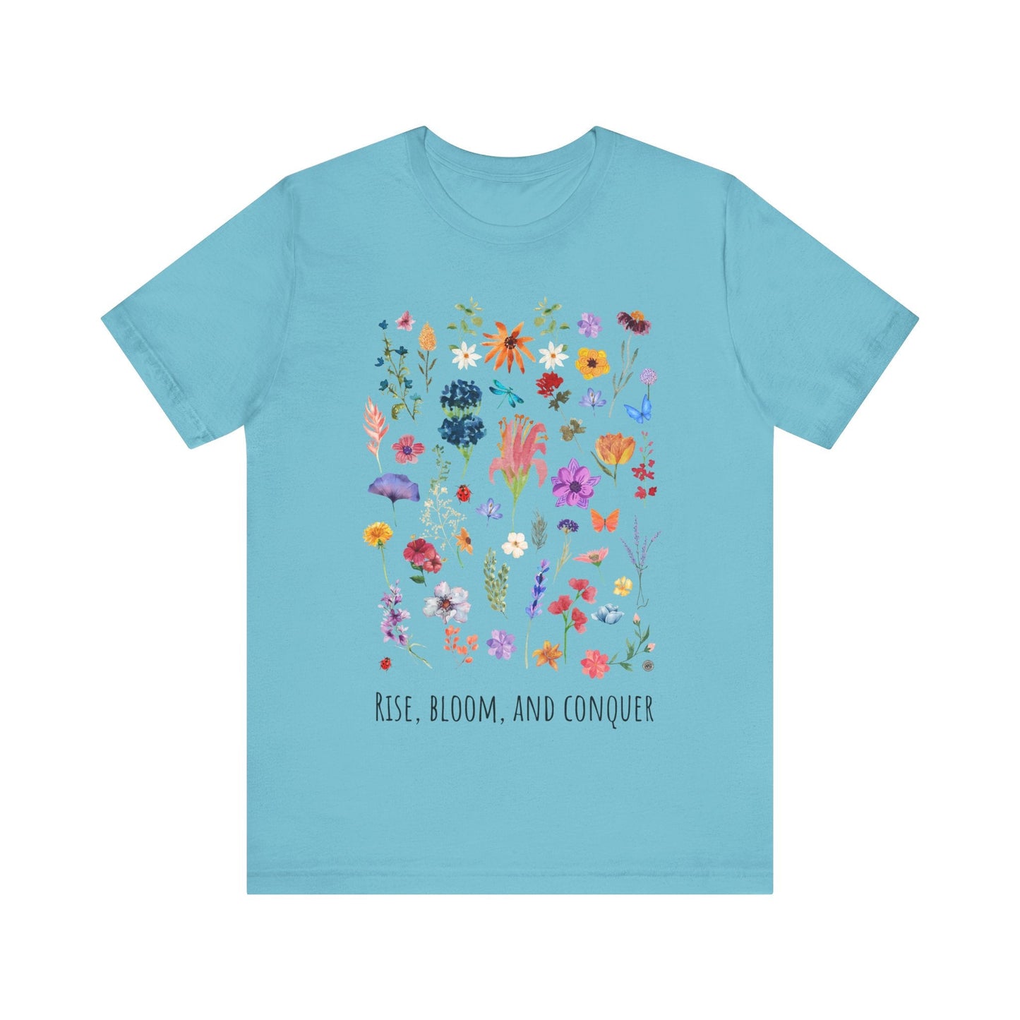 T-Shirt Rise, Bloom, Conquer T-Shirt Turquoise / S