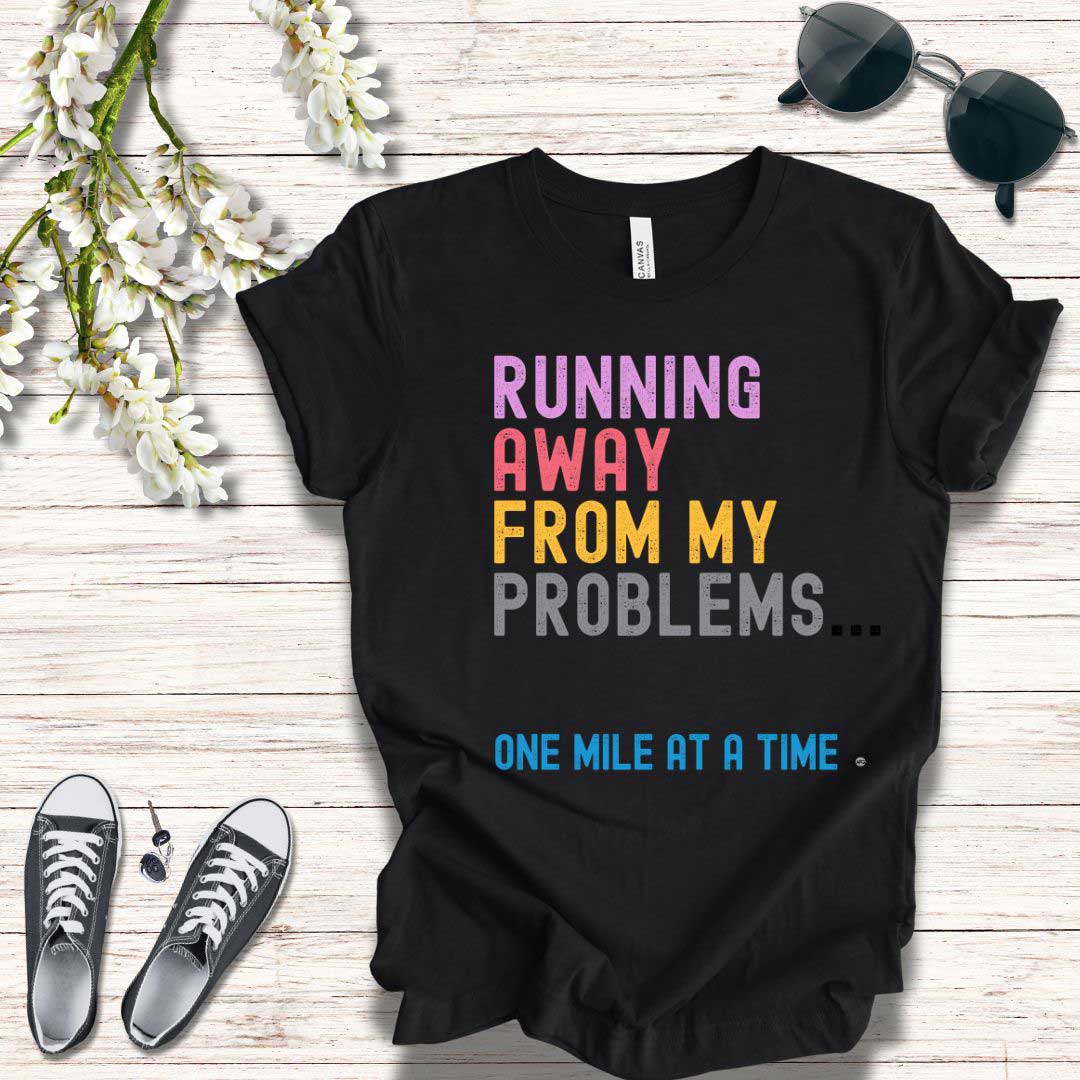 T-Shirt Running Away from My Problems - One Mile At A Time