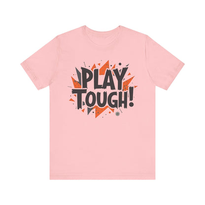 T-Shirt Short Sleeve Tee - play tough design Pink / S