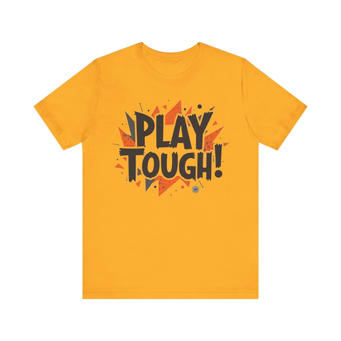 T-Shirt Short Sleeve Tee - play tough design Gold / S
