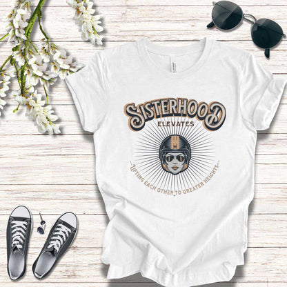 T-Shirt Sisterhood Lift Each Other to Greater Heights Tee