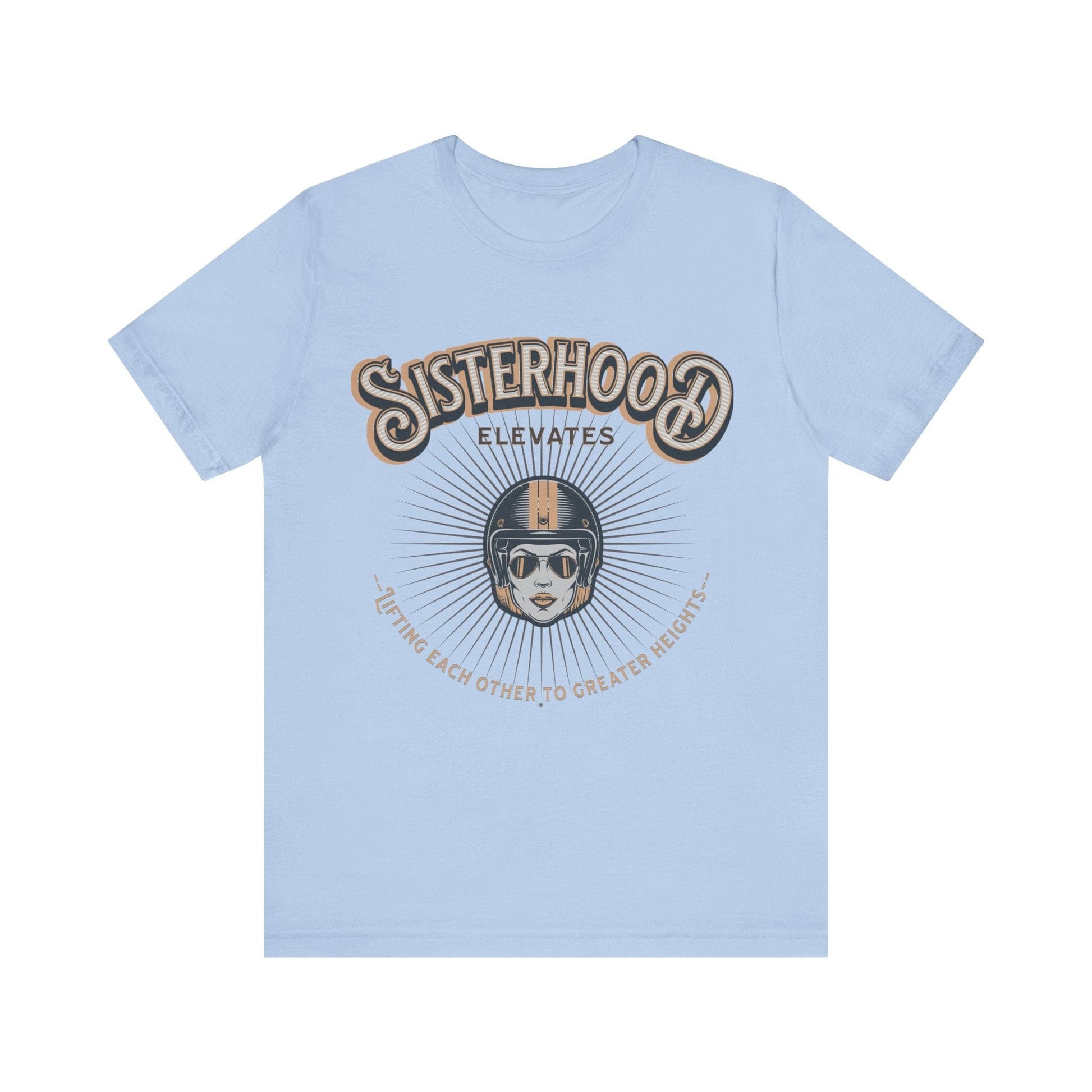 T-Shirt Sisterhood Lift Each Other to Greater Heights Tee Baby Blue / S