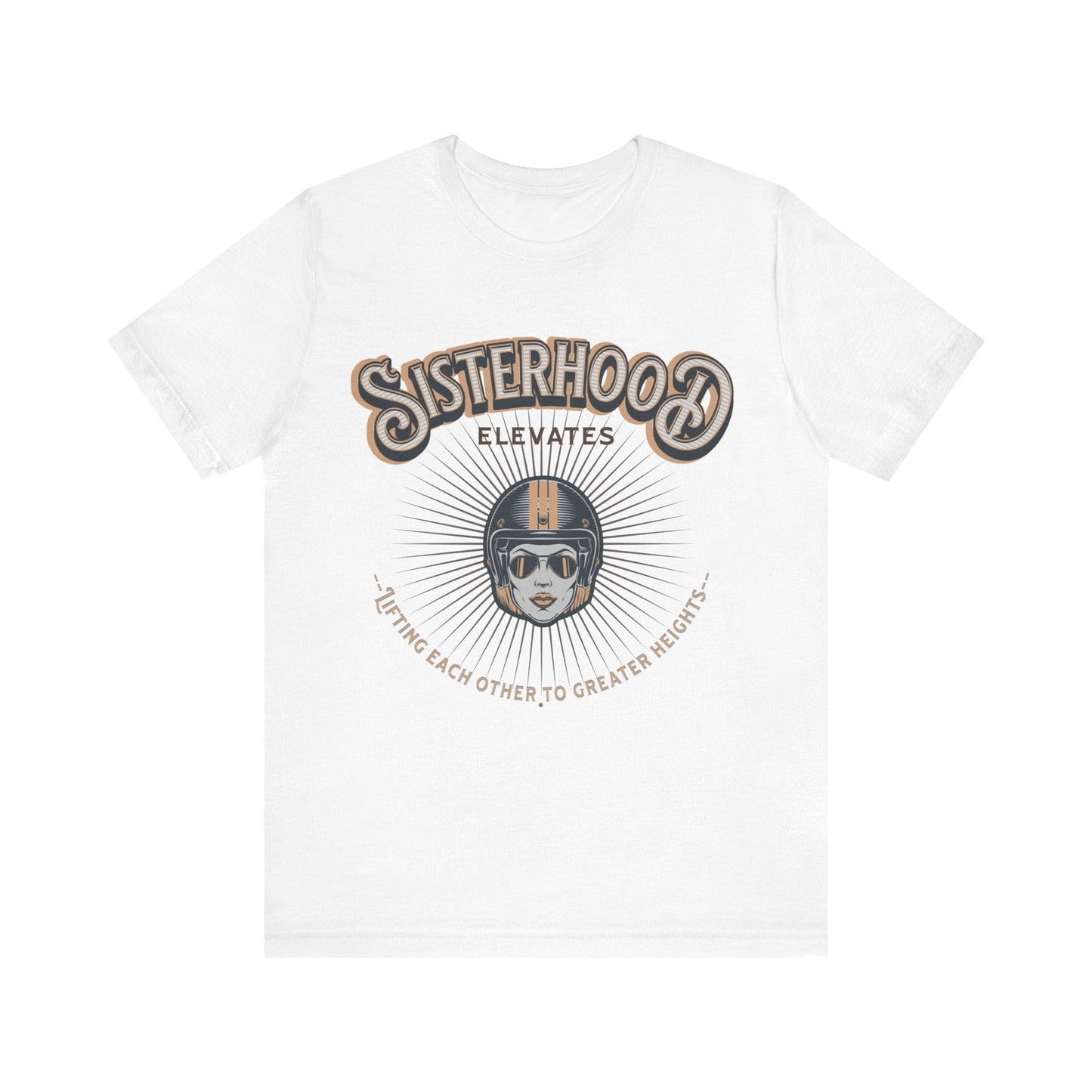 T-Shirt Sisterhood Lift Each Other to Greater Heights Tee White / S