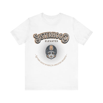 T-Shirt Sisterhood Lift Each Other to Greater Heights Tee White / S