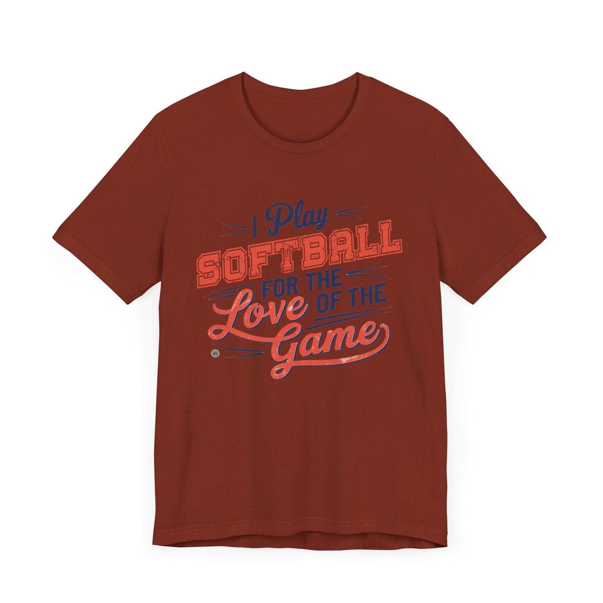 T-Shirt Softball Tee - I Play Softball For The Love of the Game