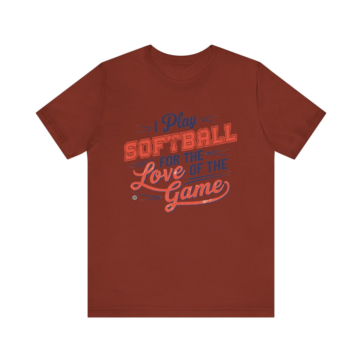 T-Shirt Softball Tee - I Play Softball For The Love of the Game Rust / XS