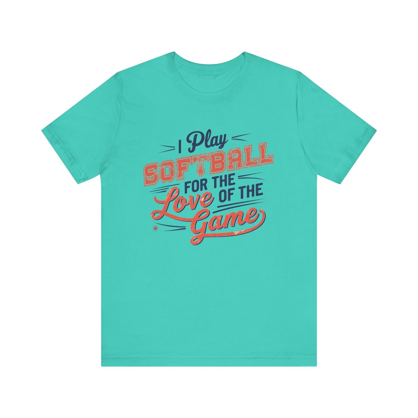 T-Shirt Softball Tee - I Play Softball For The Love of the Game Teal / XS