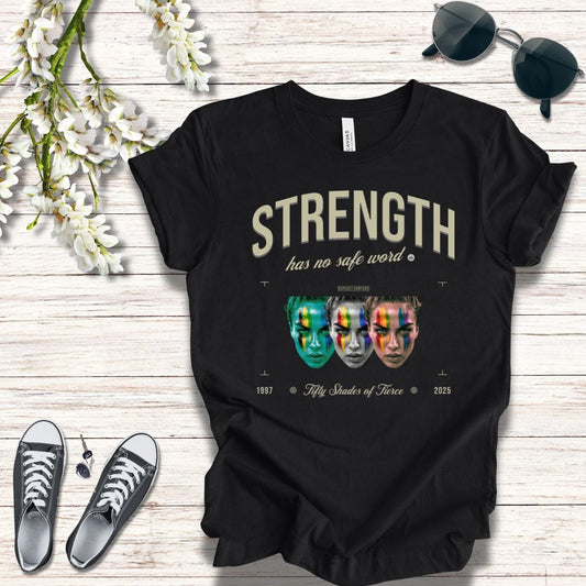 T-Shirt Strength has no safe word - fifty shades of fierce