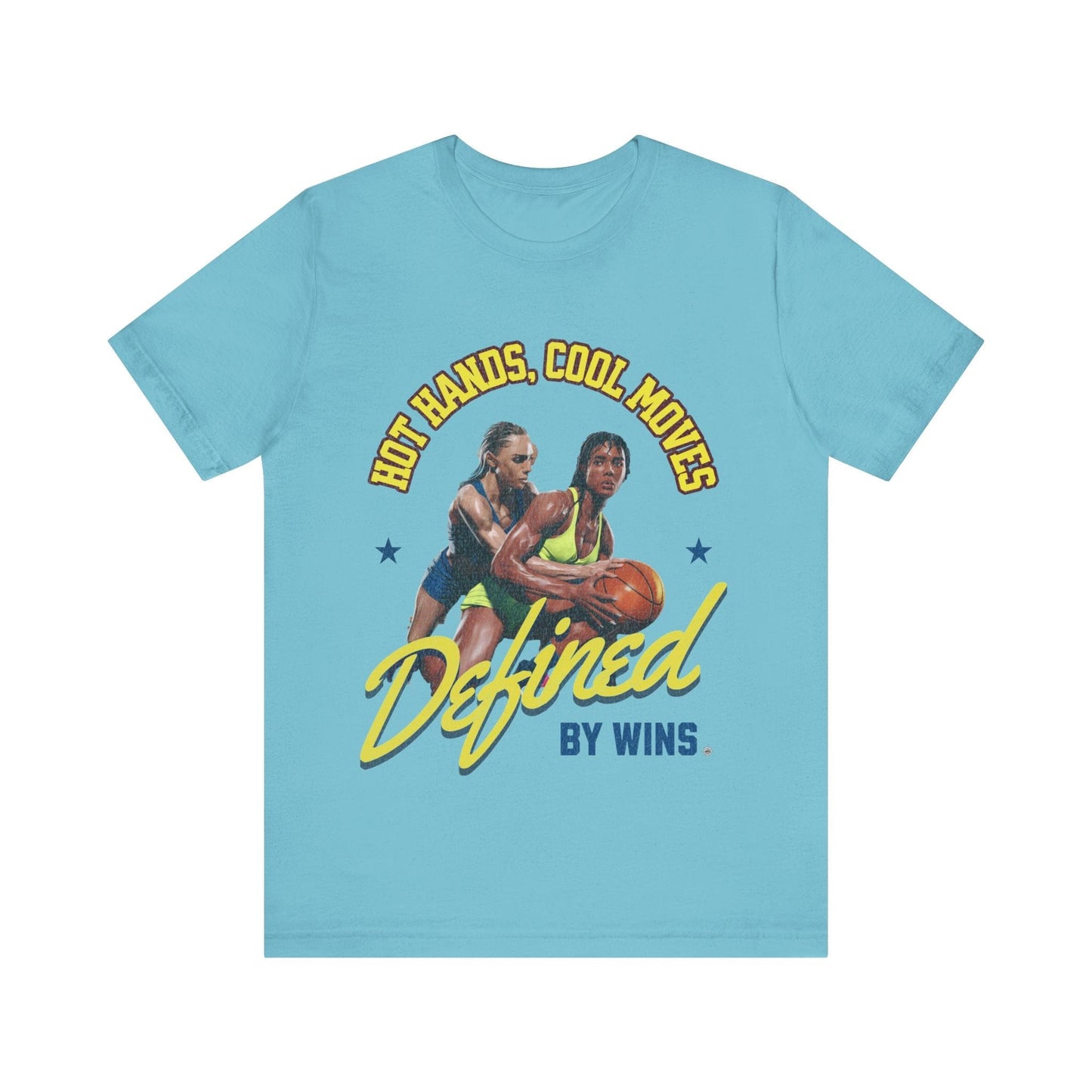 T-Shirt T-Shirt - Hot Hands Cool Moves Defined by Wins Unisex Jersey Short Sleeve Tee Turquoise / S
