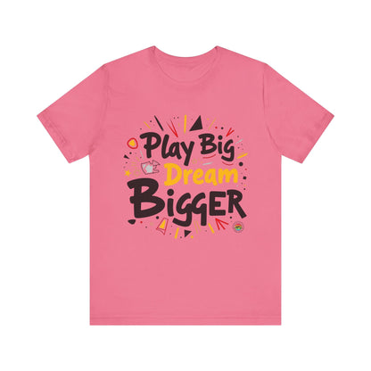 T-Shirt T-Shirt - Play Big Dream Bigger Inspirational Tee Charity Pink / S