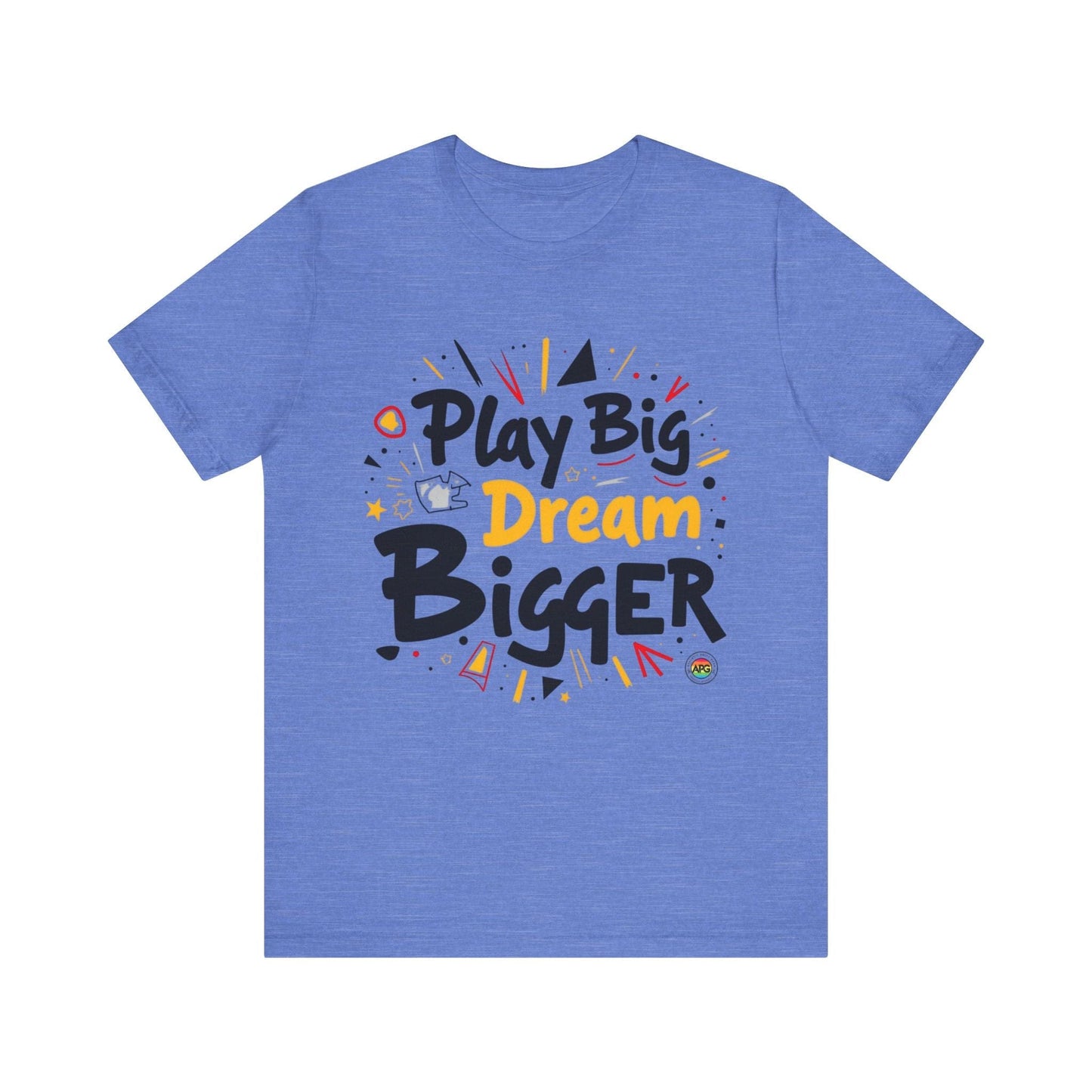 T-Shirt T-Shirt - Play Big Dream Bigger Inspirational Tee Heather Columbia Blue / S