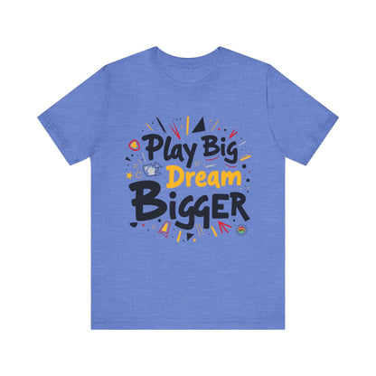 T-Shirt T-Shirt - Play Big Dream Bigger Inspirational Tee Heather Columbia Blue / S