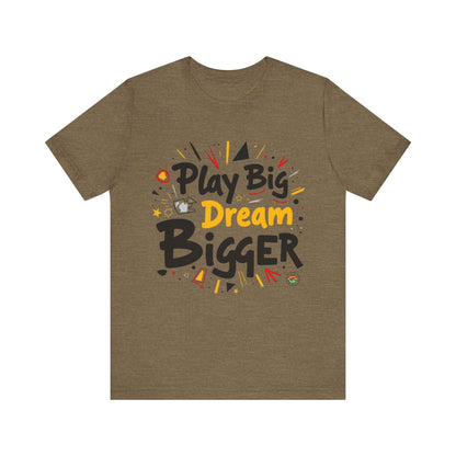 T-Shirt T-Shirt - Play Big Dream Bigger Inspirational Tee Heather Olive / S