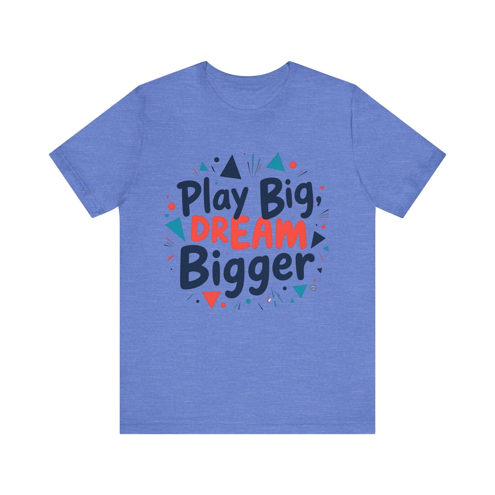 T-Shirt T-Shirt - Play Big Dream Bigger Inspirational Tee Heather Columbia Blue / S