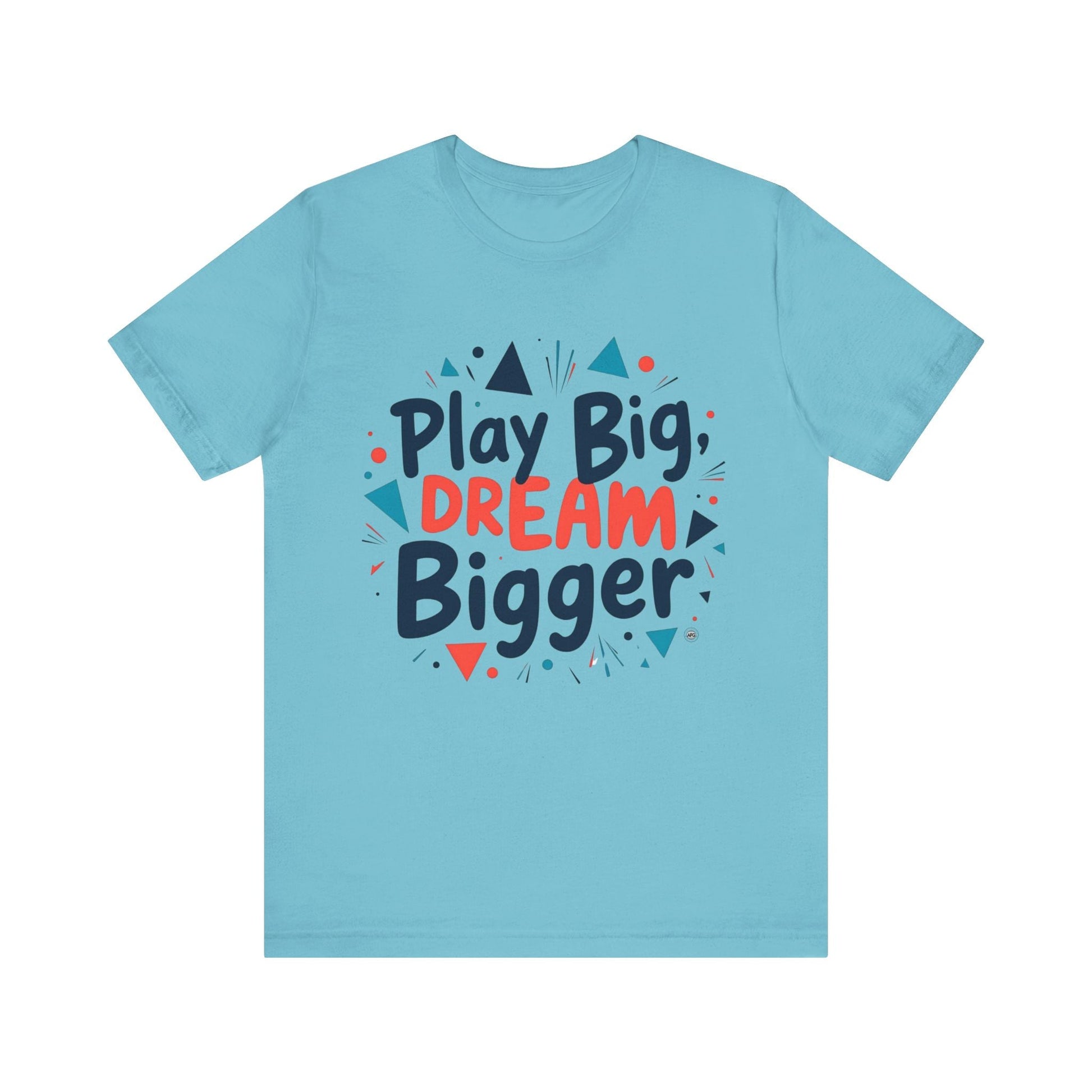 T-Shirt T-Shirt - Play Big Dream Bigger Inspirational Tee Turquoise / S