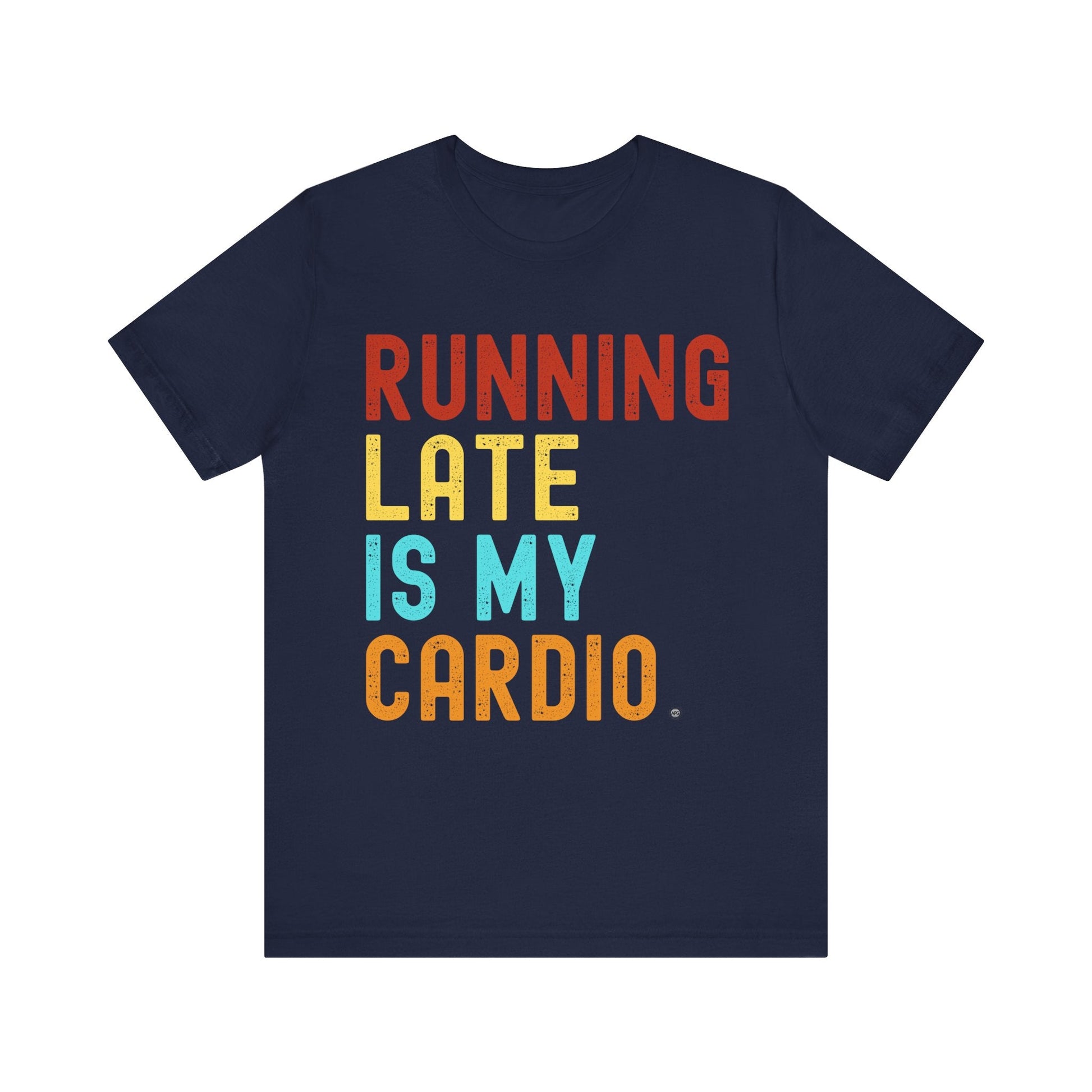 T-Shirt T-Shirt Running Late is My Cardio Navy / S