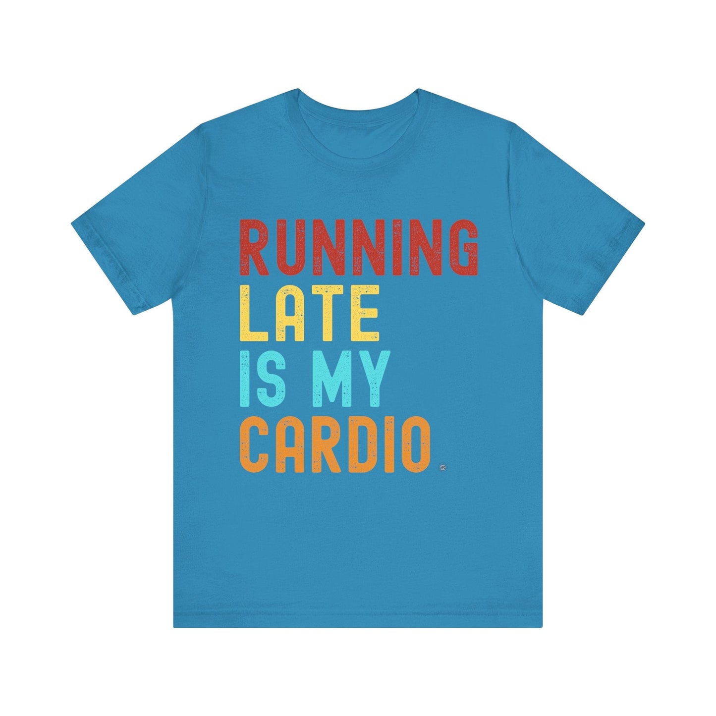 T-Shirt T-Shirt Running Late is My Cardio Aqua / S