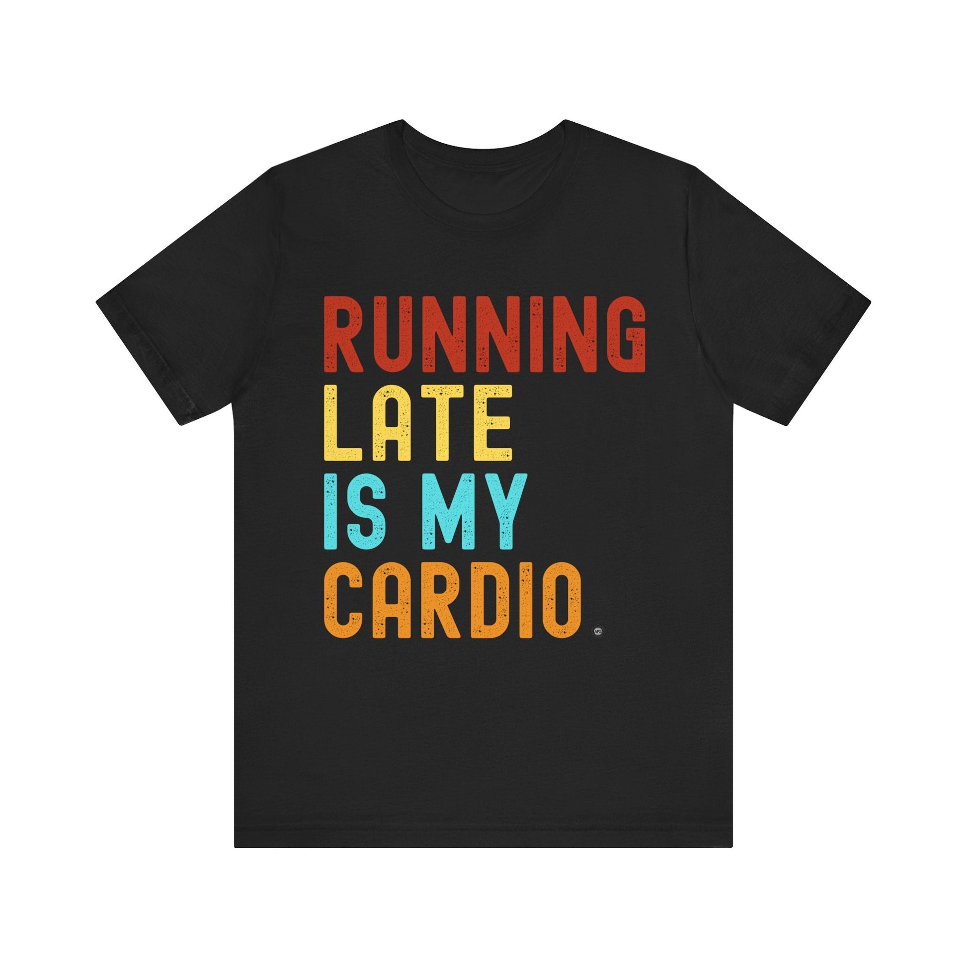 T-Shirt T-Shirt Running Late is My Cardio Black / S