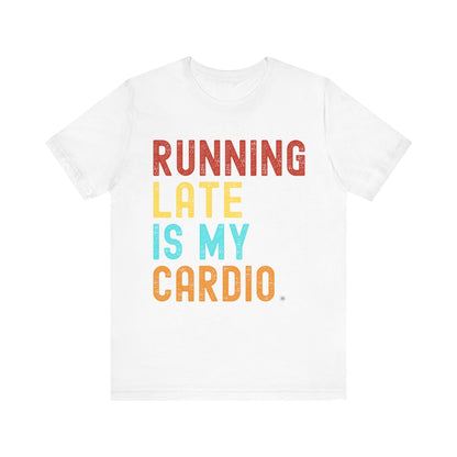 T-Shirt T-Shirt Running Late is My Cardio White / S