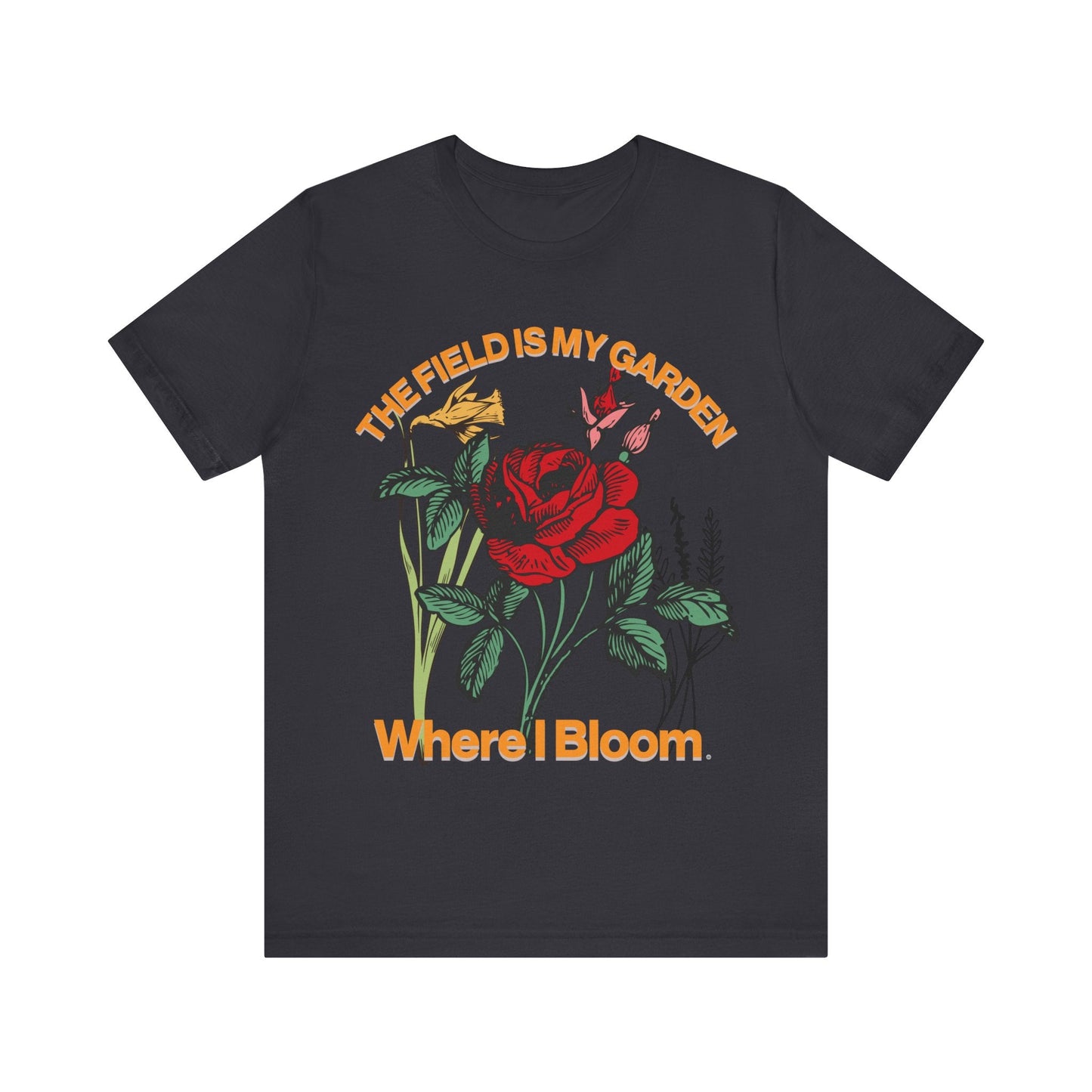 T-Shirt The Field is My Garden Where I Bloom Dark Grey / S