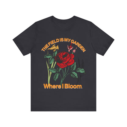 T-Shirt The Field is My Garden Where I Bloom Dark Grey / S