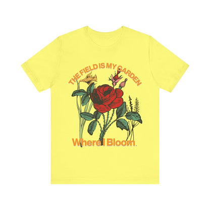 T-Shirt The Field is My Garden Where I Bloom Yellow / S