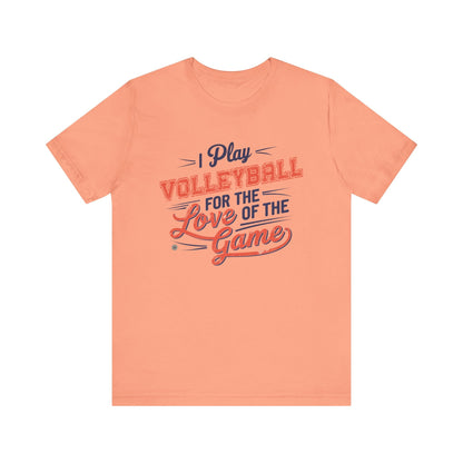 T-Shirt Volleyball Tee - I Play for the Love of the Game Sunset / XS