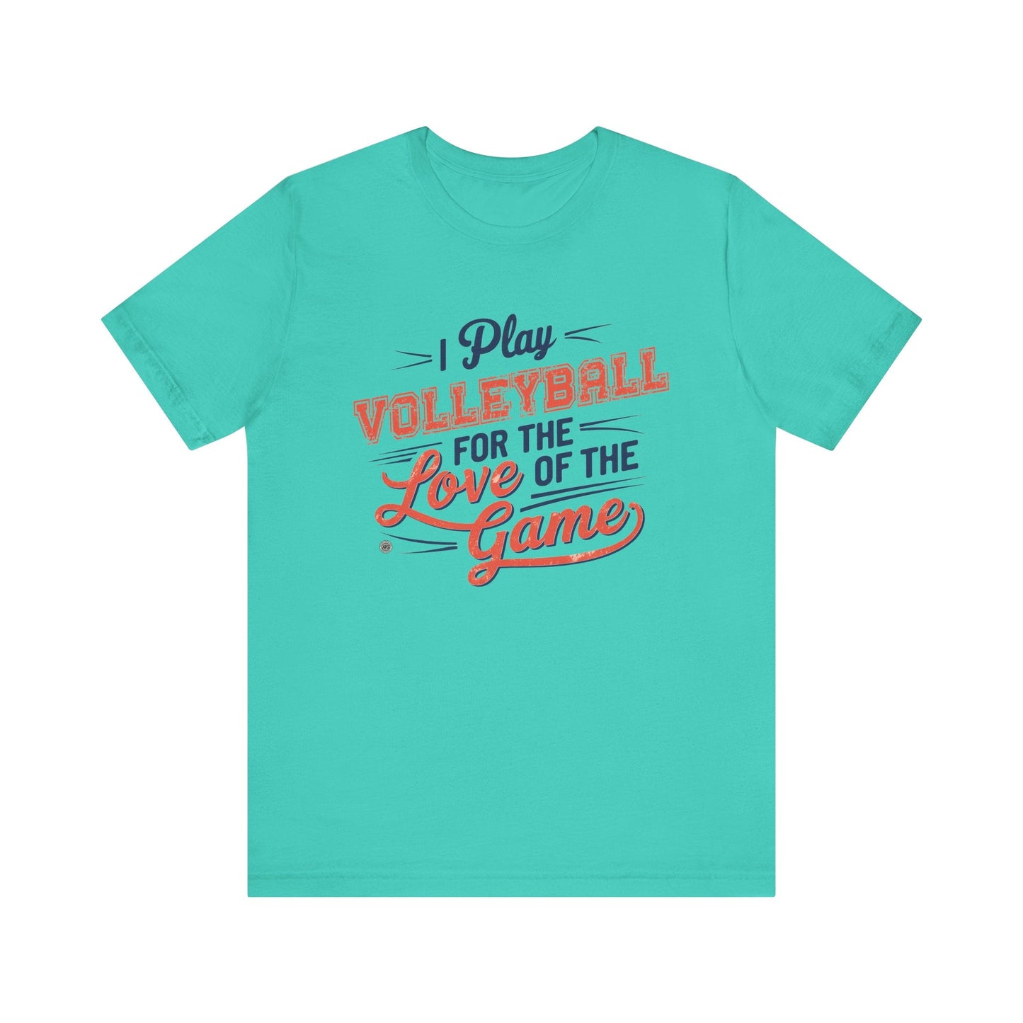 T-Shirt Volleyball Tee - I Play for the Love of the Game Teal / XS