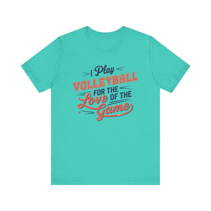 T-Shirt Volleyball Tee - I Play for the Love of the Game Teal / XS