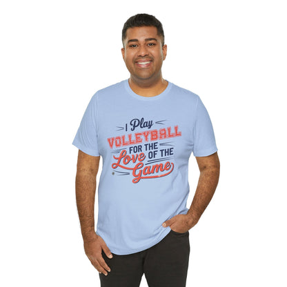 T-Shirt Volleyball Tee - I Play for the Love of the Game Baby Blue / XS