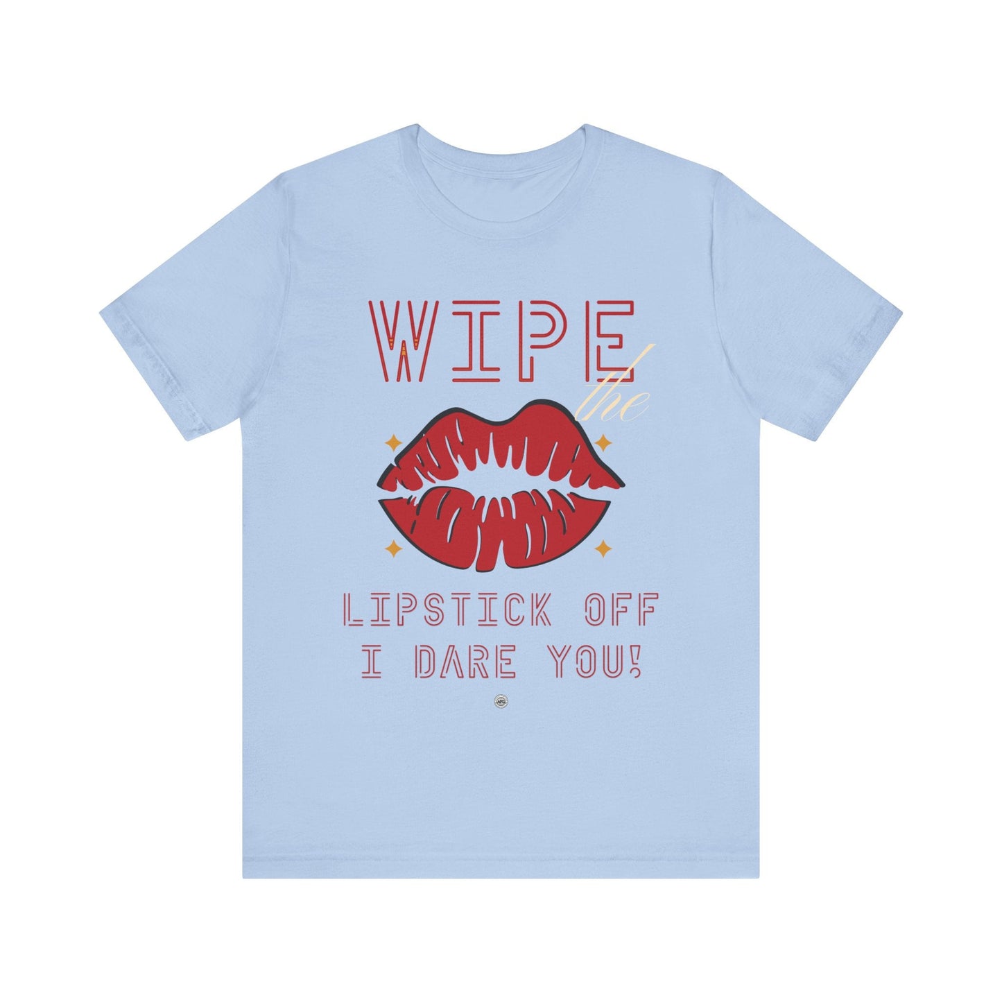 T-Shirt Wipe the Lipstick Off - Unisex Tee Baby Blue / S